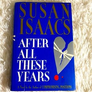 AFTER ALL THESE YEARS a NOVEL by SUSAN ISAACS